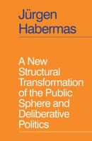 A New Structural Transformation of the Public Sphere and Deliberative Politics 1509558942 Book Cover