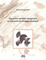 Approche sensible, imaginaire et raisonnée du langage plastique 2924651204 Book Cover