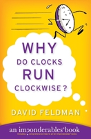 Why Do Clocks Run Clockwise?: And Other Imponderables 0060915153 Book Cover