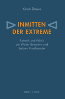 Inmitten Der Extreme: Asthetik Und Politik Bei Walter Benjamin Und Salomo Friedlaender 3770567684 Book Cover