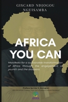 Africa you can: A Vision for the Sustainable Transformation of Africa Through Youth Engagement B0GW76SBJ3 Book Cover