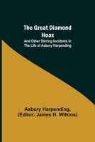 The Great Diamond Hoax; And Other Stirring Incidents in the Life of Asbury Harpending 9356233276 Book Cover