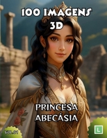100 IMAGENS 3D: Princesa Abecásia (Portuguese Edition) B0FKZ187ZQ Book Cover