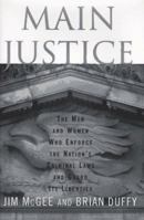 Main Justice: The Men and Women Who Enforce the Nation's Criminal Laws and Guard Its Liberties 0684811359 Book Cover