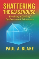 Shattering the Glasshouse: Breaking A Cycle of Dysfunctional Behaviours 976971206X Book Cover