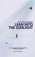LEAN INTO THE SUNLIGHT: A POETIC EXPLORATION OF HOPE B0FNWS3RMG Book Cover