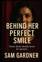 “Behind Her Perfect Smile”: “Some doors should never be opened…” B0FDWN9FCF Book Cover