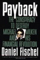 Payback: Conspiracy to Destroy Michael Milken and His Financial Revolution, The 088730804X Book Cover