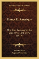 Mes Deux Campagnes Aux Etats-Unis, 1878-1879: France & AMA(C)Rique 2013266421 Book Cover