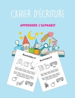 cahier d'�criture apprendre l'alphabet: Livre pr�scolaire pour les enfants � partir de 5 ans I B084QKTXPS Book Cover