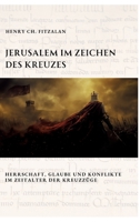 Jerusalem im Zeichen des Kreuzes: Herrschaft, Glaube und Konflikte im Zeitalter der Kreuzzüge (German Edition) 3384339894 Book Cover