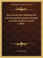 Die Cauchy'sche Methode Der Auswertung Bestimmter Integrale Zwischen Reellen Grenzen (1903) 1141822113 Book Cover