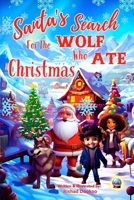 Santa's Search For The Wolf Who Ate Christmas: A Christmas Book For Kids B0CLH6KM19 Book Cover