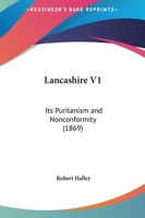 Lancashire V1: Its Puritanism And Nonconformity 1120310520 Book Cover