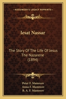 Iesat Nassar: The Story Of The Life Of Jesus The Nazarene 1146763247 Book Cover