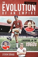 Evolution of an Empire Volume One : Liverpool in The 1960s 1836802757 Book Cover