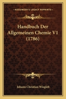 Handbuch Der Allgemeinen Chemie V1 (1786) 1166070255 Book Cover