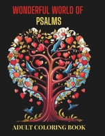 Wonderful World of Psalms: 48 Page Adult Coloring Book.: Part of the Wonderful World of... B0CLVLXXFW Book Cover