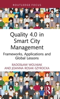 Quality 4.0 in Smart City Management: Frameworks, Applications and Global Lessons (Routledge Advances in Regional Economics, Science and Policy) 1041258097 Book Cover