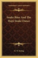 Snake Bites And The Hopi Snake Dance 1432630407 Book Cover
