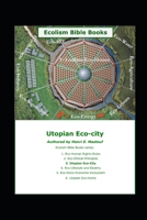 Utopian Eco-city: Ecolism Bible B0C9S1X74D Book Cover