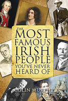 The Most Famous Irish People You've Never Heard Of 184717163X Book Cover