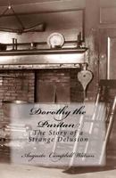 Dorothy the Puritan: The Story of a Strange Delusion 1468023225 Book Cover