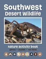 Southwest Desert Wildlife Nature Activity Book: Games & Activities for Young Nature Enthusiasts 1620054302 Book Cover