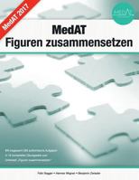 MedAT - Figuren zusammensetzen - das �bungsbuch: �bungsaufgaben in authentischen �bungstests inkl. L�sungen - zur Vorbereitung auf die Aufnahmepr�fung f�r Medizin in Wien, Graz, Innsbruck & Linz 1508847487 Book Cover