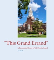 "This Grand Errand": A Bicentennial History of Yale Divinity School 0300263465 Book Cover