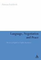 Language, Negotiation and Peace: The Use of English in Conflict Resolution 0826493734 Book Cover