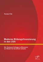 Moderne Bildungsfinanzierung in Den USA: Die Technical Colleges in Wisconsin ALS Modell Fur Berufliche Schulen 3842897391 Book Cover