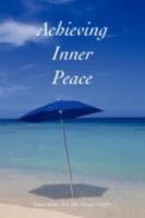 Achieving Inner Peace 0595504930 Book Cover