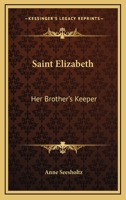 Saint Elizabeth: Her Brother's Keeper 1432568272 Book Cover