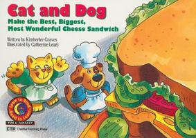 Cat & Dog Make the Best, Biggest, Most Wonderful Cheese Sandwich (Fun & Fantasy Series : Level III) 1574712543 Book Cover