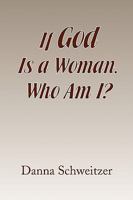 If God Is a Woman, Who Am I? 1441508740 Book Cover
