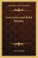 Love Lyrics And Rebel Rhymes 1428654062 Book Cover