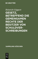 Gesetz, Betreffend Die Gemeinsamen Rechte Der Besitzer Von Schuldverschreibungen: Vom 4. Dezember 1899; In Der Fassung Des Gesetzes Vom 14. Mai 1914; 3111265404 Book Cover
