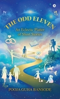 The Odd Eleven: An Eclectic Platter of Short Stories B0HFXGF7NJ Book Cover