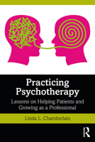 Practicing Psychotherapy: Lessons on Helping Clients and Growing as a Professional 036737370X Book Cover