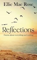 Reflections: Poems about everything and nothing 1997351064 Book Cover