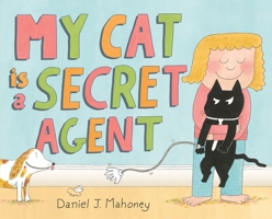 My Cat is a Secret Agent 037439251X Book Cover