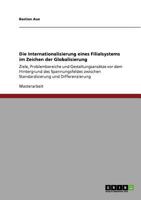 Die Internationalisierung eines Filialsystems im Zeichen der Globalisierung: Ziele, Problembereiche und Gestaltungsansätze vor dem Hintergrund des ... und Differenzierung 3640746465 Book Cover