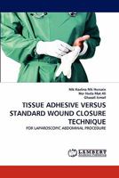 TISSUE ADHESIVE VERSUS STANDARD WOUND CLOSURE TECHNIQUE: FOR LAPAROSCOPIC ABDOMINAL PROCEDURE 3844314121 Book Cover