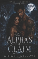 The Alpha's Claim: A Dark Wolf Shifter Pack Romance (Savage Sanctuary) B0H7G41BFS Book Cover