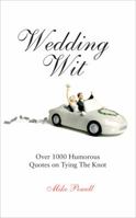 Wedding Wit: Over 1,000 Humorous Quotes on Tying the Knot 1853758043 Book Cover