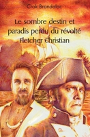Le sombre destin et paradis perdu du révolté Fletcher Christian (French Edition) 2414566086 Book Cover