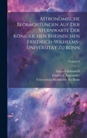 Astronomische Beobachtungen Auf Der Sternwarte Der Königlichen Rheinischen Friedrich-Wilhelms-Universität Zu Bonn; Volume 8 1020378670 Book Cover