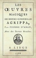 Les Œuvres Magiques de Henri-Corneille Agrippa, par Pierre d'Aban: Avec des Secrets Occultes. 2898060186 Book Cover