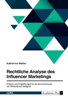 Rechtliche Analyse des Influencer Marketings. Kriterien und Empfehlungen für die Kennzeichnung von Werbung auf Instagram 3346574733 Book Cover